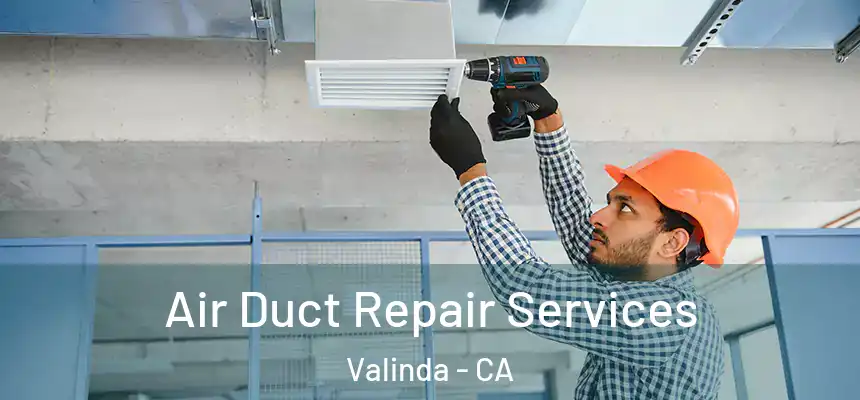  Air Duct Repair Services Valinda - CA
