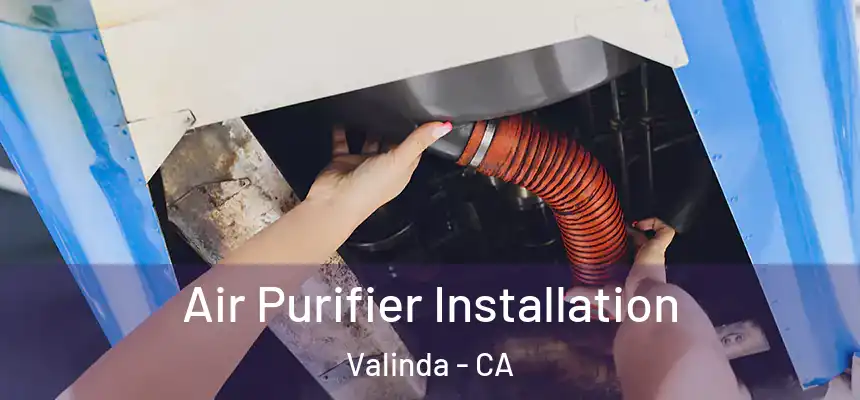  Air Purifier Installation Valinda - CA