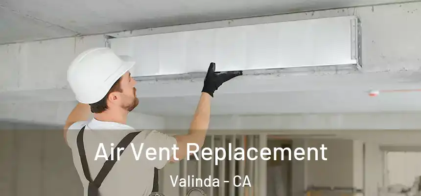 Air Vent Replacement Valinda - CA