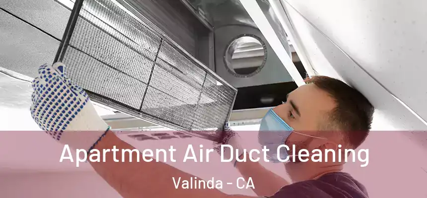 Apartment Air Duct Cleaning Valinda - CA
