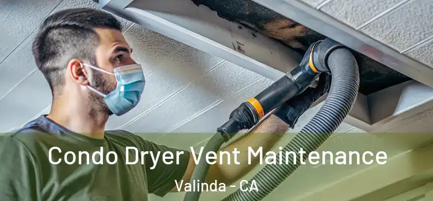 Condo Dryer Vent Maintenance Valinda - CA