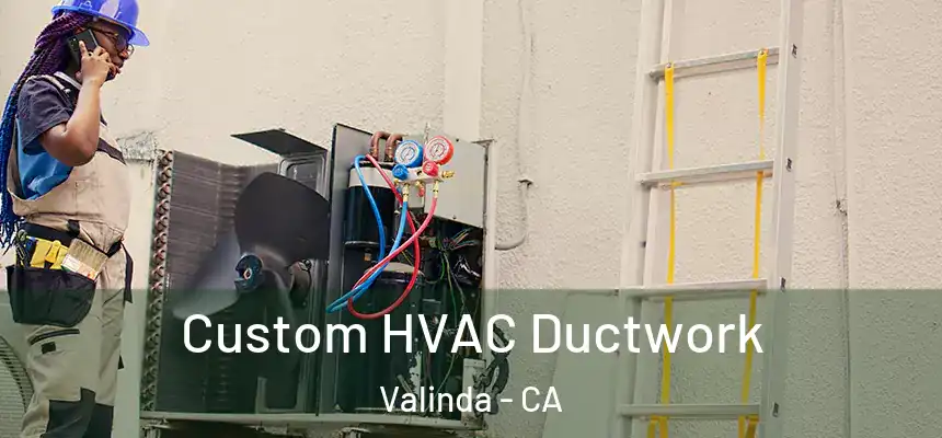  Custom HVAC Ductwork Valinda - CA