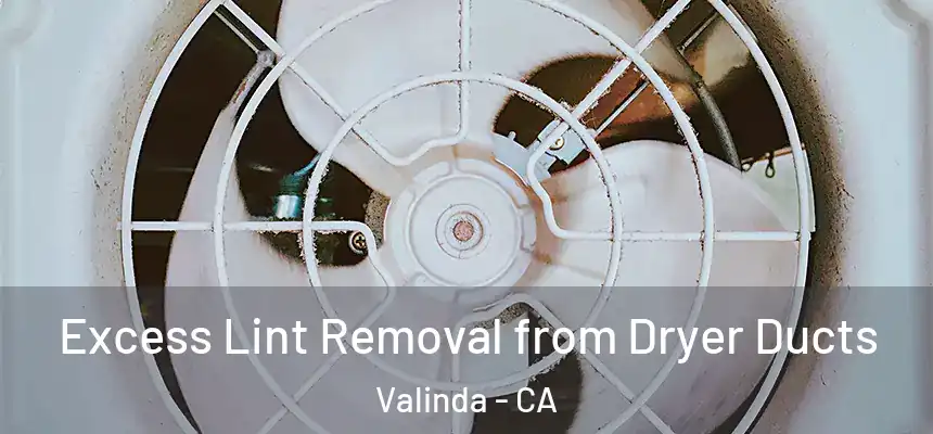  Excess Lint Removal from Dryer Ducts Valinda - CA