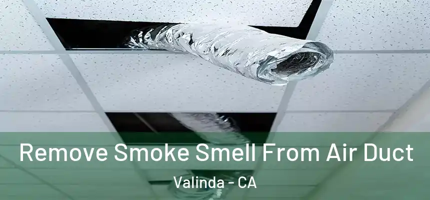 Remove Smoke Smell From Air Duct Valinda - CA