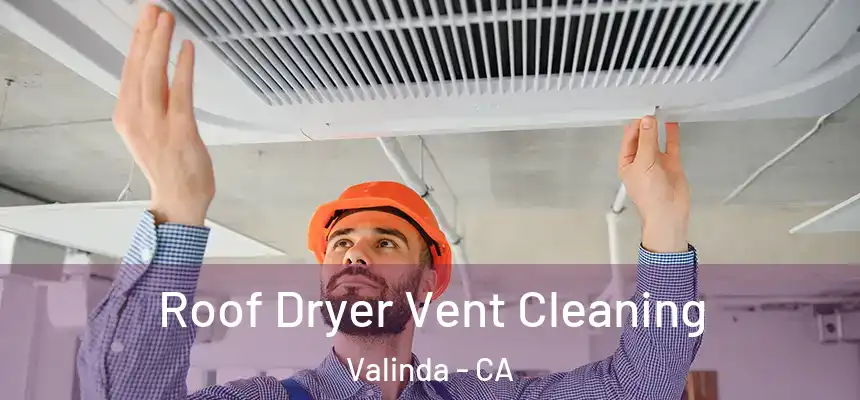  Roof Dryer Vent Cleaning Valinda - CA