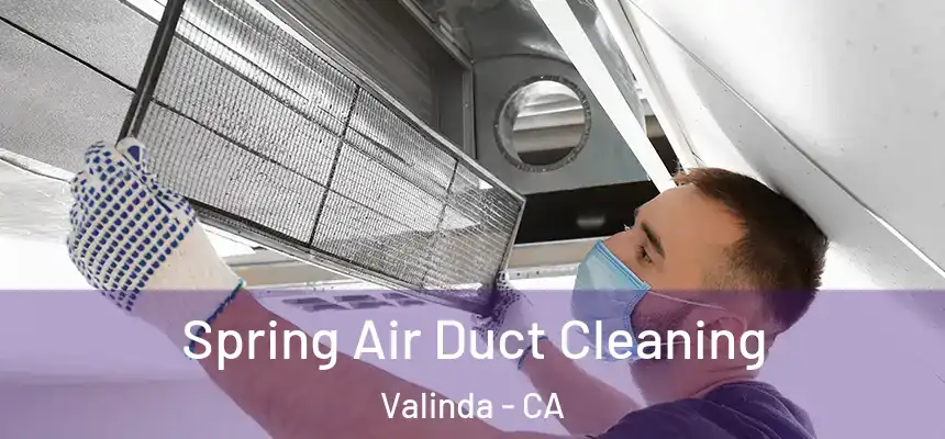 Spring Air Duct Cleaning Valinda - CA