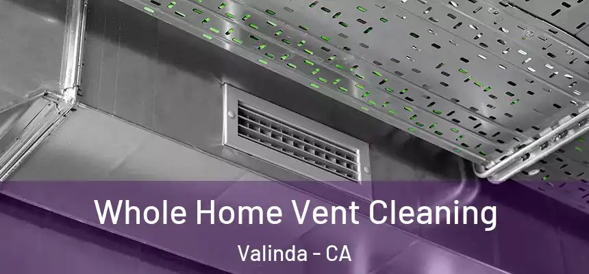  Whole Home Vent Cleaning Valinda - CA